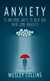 Anxiety: 15 Natural ways to help you over come anxiety