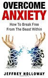 Overcoming Anxiety: How to Break Free from the Beast Within