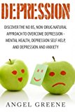 Depression: Discover the No BS, Non-Drug Natural Approach to Overcome Depression - Mental Health, Depression Self Help, and Depression and Anxiety