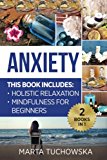 Anxiety: Mindfulness for Beginners + Holistic Relaxation (Mindfulness, Relaxation, Yoga, Meditatiion) (Volume 1)