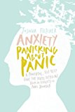 Anxiety: Panicking about Panic: A powerful, self-help guide for those suffering from an Anxiety or Panic Disorder (Panic Attacks, Panic Attack Book)