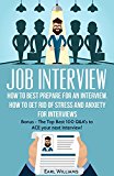 JOB INTERVIEW: How To BEST Prepare For an Interview. How To Get Rid of Stress and Anxiety For Interviews: BONUS: - The Top BEST 100 Q&A's To ACE Your Next ... Job, Job Interview, Job Search, Q&A's)