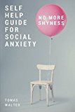 No More Shyness: Self Help Guide For Social Anxiety