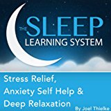 Stress Relief, Anxiety Self Help, and Deep Relaxation Guided Meditation and Affirmations: Sleep Learning System