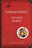 Playing with Anxiety: Casey's Guide for Teens and Kids