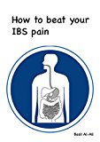 How to beat your Irritable Bowel Syndrome (IBS) pain