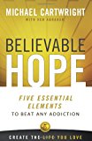 Believable Hope: 5 Essential Elements to Beat Any Addiction