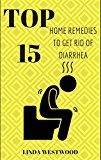 Top 15, Home Remedies To Get Rid Of Diarrhea