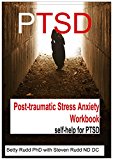 Post-traumatic Stress Anxiety Workbook: self-help for PTSD (Anxiety Disorder self-help series Book 6)