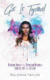 Get It Together: Overcome Anxiety & Depression Naturally  Using Self - Love & Self-Care (Self Help Book 1)