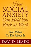 How Social Anxiety Can Hold You Back At Work: And What To Do About It