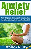 Anxiety Relief: Anxiety Management & Stress Solutions for Overcoming Anxiety, Worry & Dread to Emotional Health, Anxiety Free & Stress Relief (stress management ... human behavior, stress free)