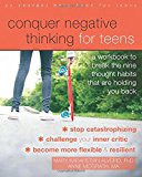 Conquer Negative Thinking for Teens: A Workbook to Break the Nine Thought Habits That Are Holding You Back