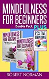 Positive thinking & Mindfulness for Beginners Combo: 3 Books in 1! 30 Days Of Motivation & Affirmations to Change Your “Mindset” & Get Rid Of Stress In Your Life &  Secrets to Getting Rid of Stress