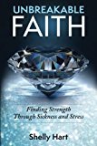 Unbreakable Faith: Finding Strength Through Sickness and Stress