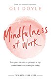 Mindfulness at Work: Turn your job into a gateway to joy, contentment and stress-free living (Mindful Living Series)