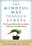 The Mindful Way through Stress: The Proven 8-Week Path to Health, Happiness, and Well-Being