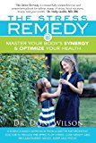 The Stress Remedy: Master Your Body's Synergy and Optimize Your Health