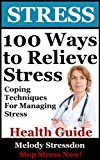 Stress: Coping Techniques For Managing Stress To Help You Stop Stress Now (Stress Management Ideas And Tips For Managing Stress)