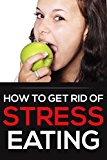 How to get rid of stress eating
