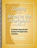 Coping with Stress in the Workplace Workbook - Facilitator Reproducible Guided Self-Exploration Activities