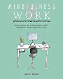 Mindfulness @ Work: Reduce stress, live mindfully and be happier and more productive at work