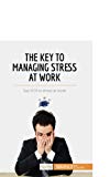 The Key to Managing Stress at Work: Say No! To Stress At Work