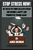 Stop stress now: Get relief of work related stress and become a happy and productive person again (stress, stress relief, stress management, stress workplace, productive, productive person, SMART)